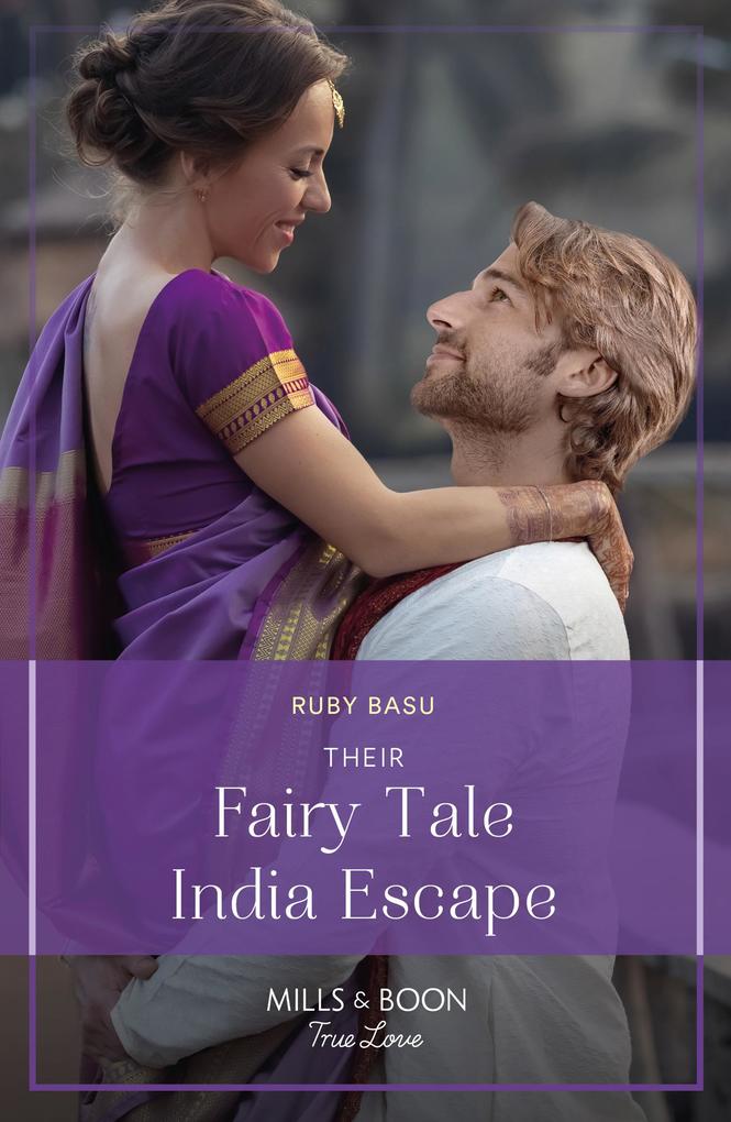 Their Fairy Tale India Escape (If the Fairy Tale Fits...) (Mills & Boon True Love)