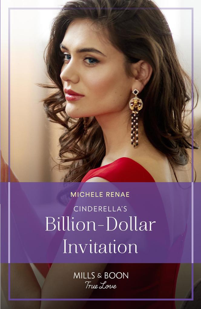 Cinderella‘s Billion-Dollar Invitation (If the Fairy Tale Fits...) (Mills & Boon True Love)
