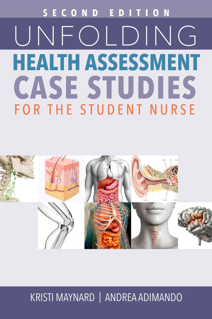 Unfolding Health Assessment Case Studies for the Student Nurse Second Edition
