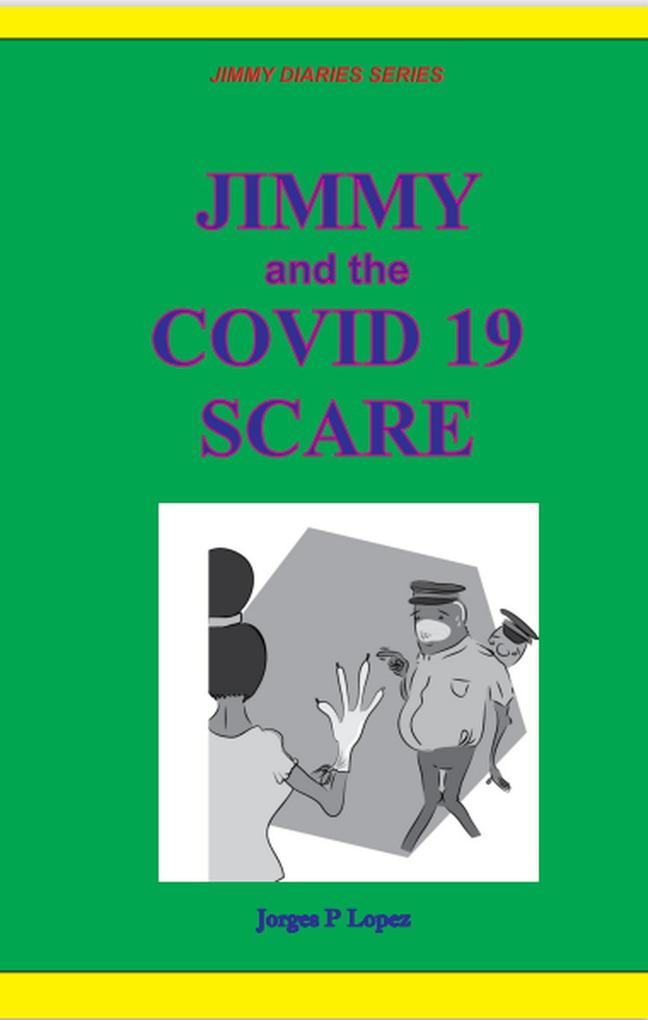 Jimmy and the Covid 19 Scare (JIMMY DIARIES SERIES #4)