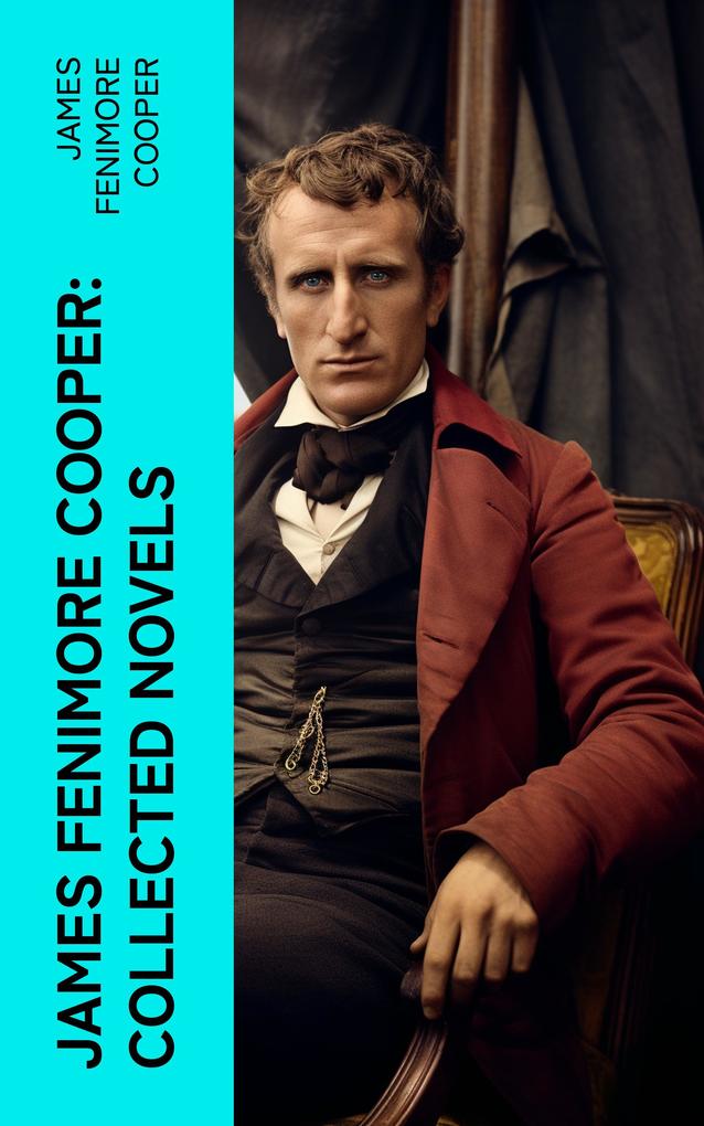 James Fenimore Cooper: Collected Novels