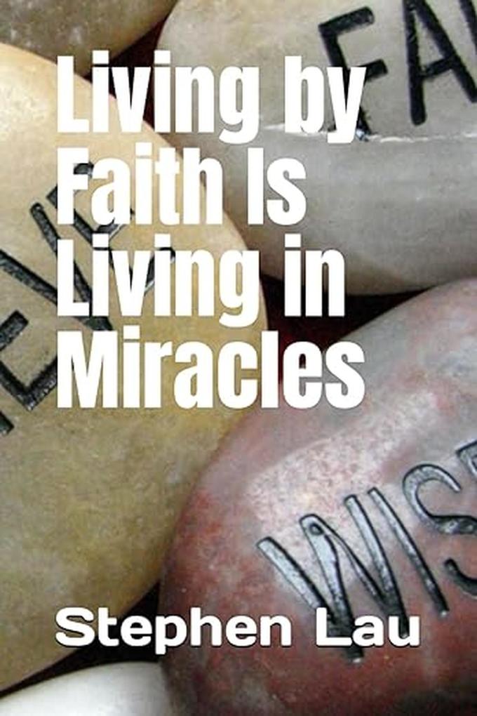 Living By Faith Is Living in Miracles