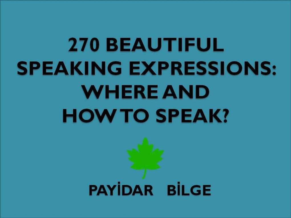 270 Beautiful Speaking Expressions Where and How to Speak?