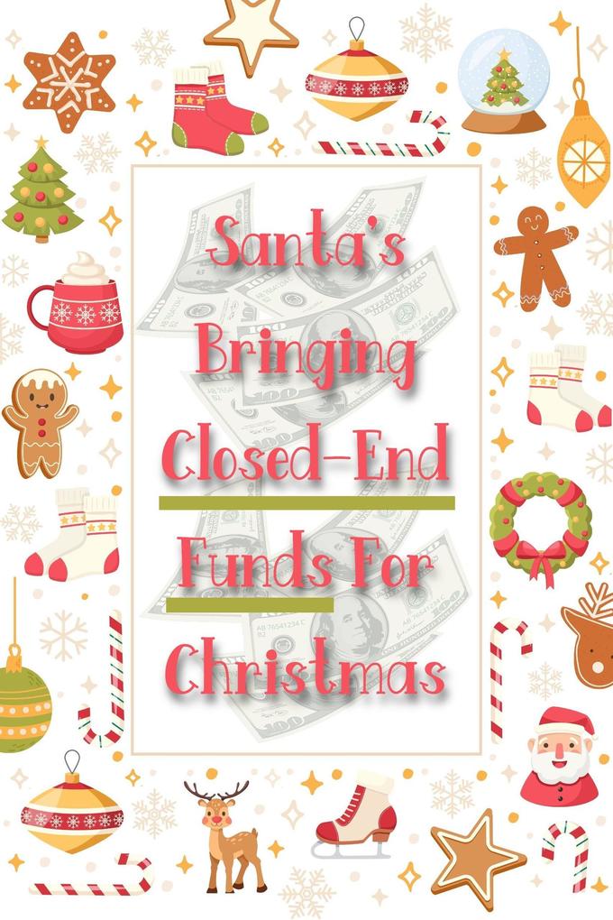 Santa‘s Bringing Closed-End Funds for Christmas (Financial Freedom #216)