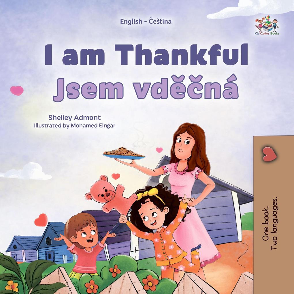 I am Thankful Jsem vdecná (English Czech Bilingual Collection)