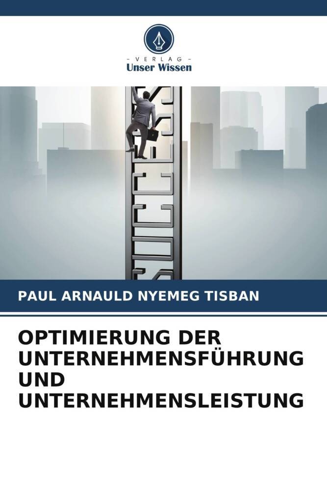 OPTIMIERUNG DER UNTERNEHMENSFÜHRUNG UND UNTERNEHMENSLEISTUNG