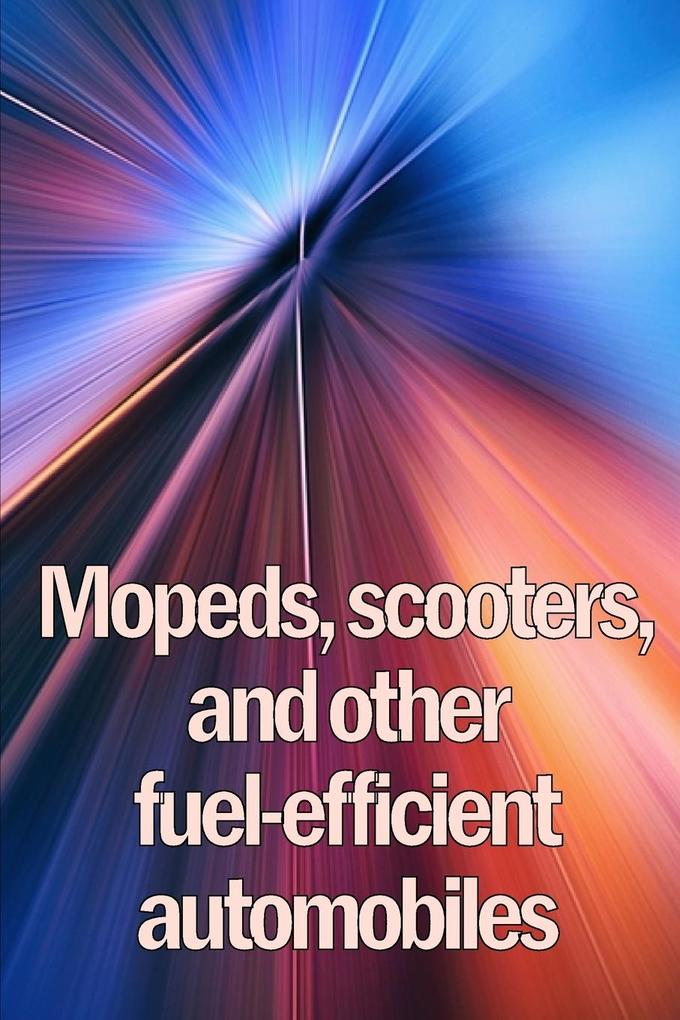 Mopeds scooters and other fuel-efficient automobiles