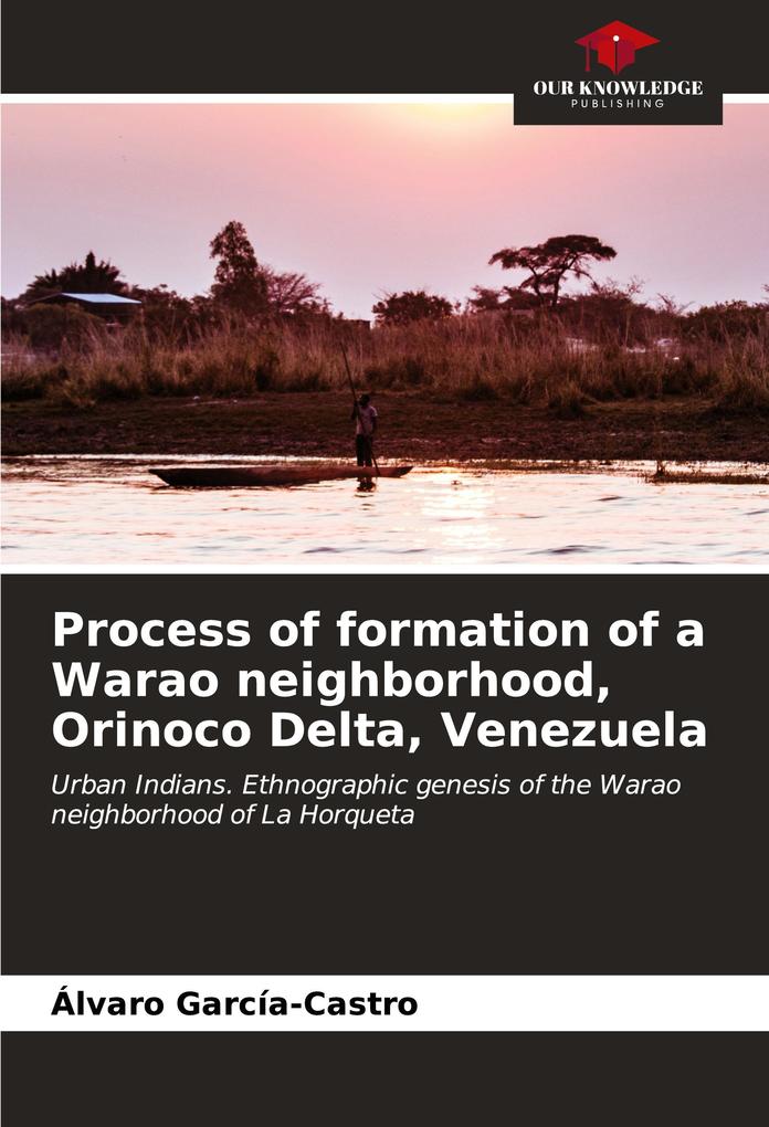 Process of formation of a Warao neighborhood Orinoco Delta Venezuela