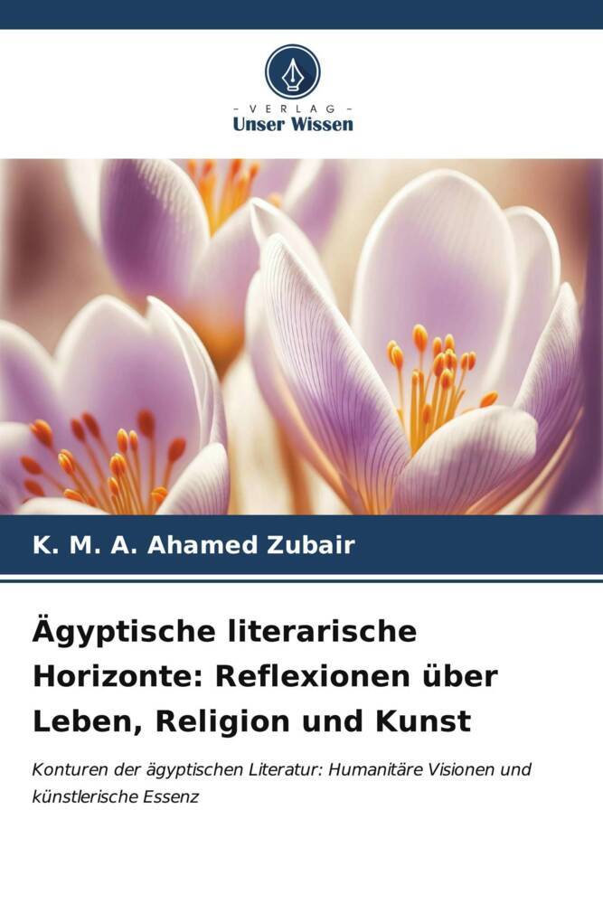 Ägyptische literarische Horizonte: Reflexionen über Leben Religion und Kunst