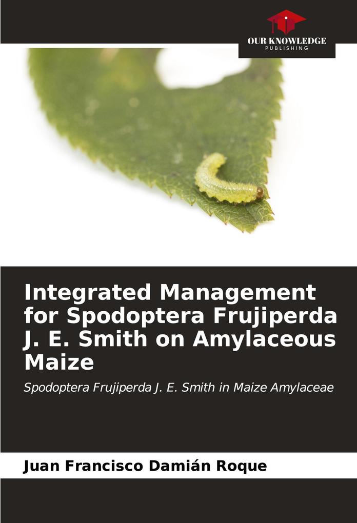 Integrated Management for Spodoptera Frujiperda J. E. Smith on Amylaceous Maize