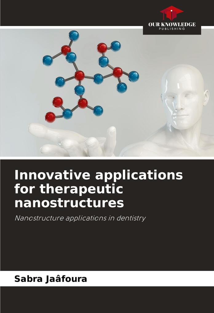 Innovative applications for therapeutic nanostructures