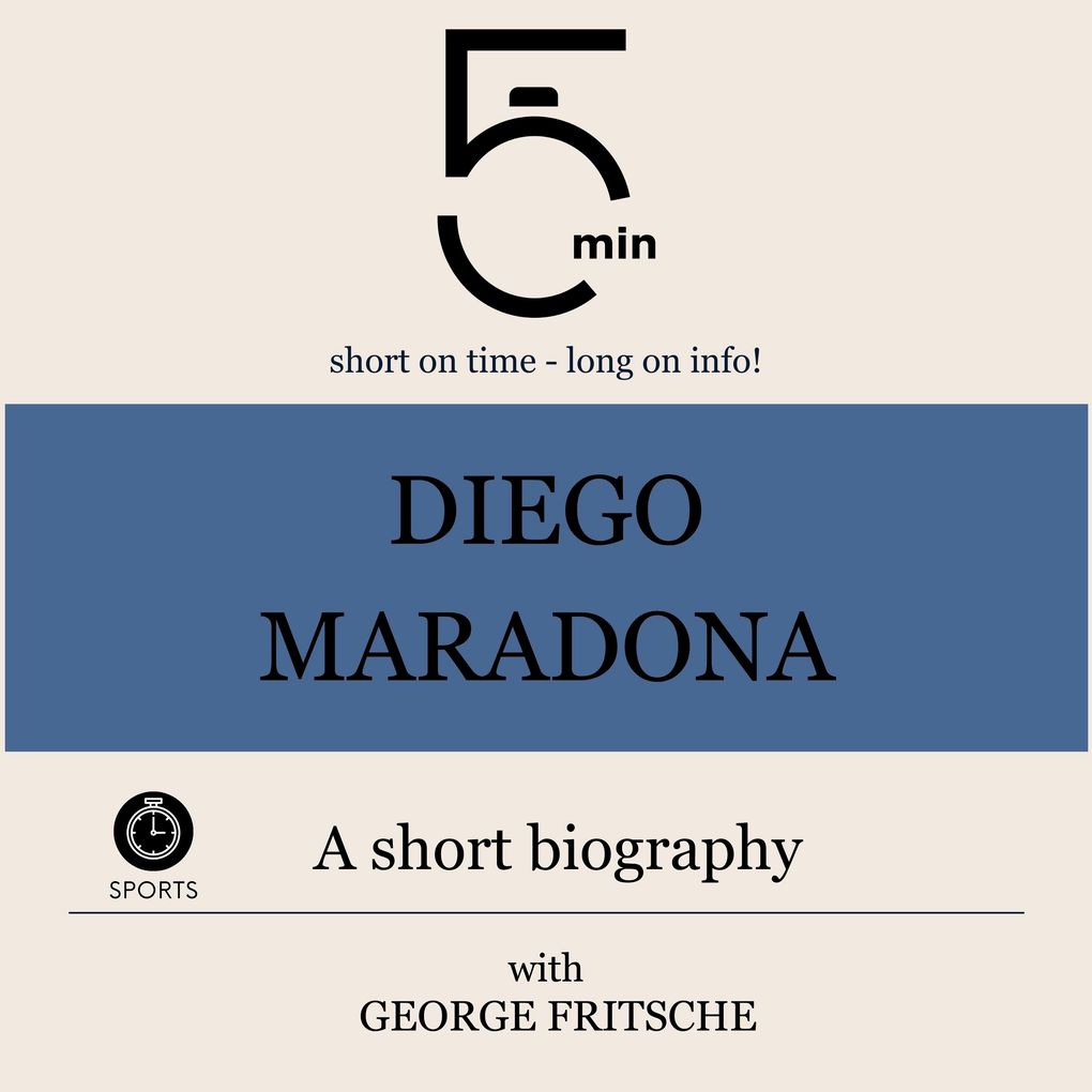 Diego Maradona: A short biography