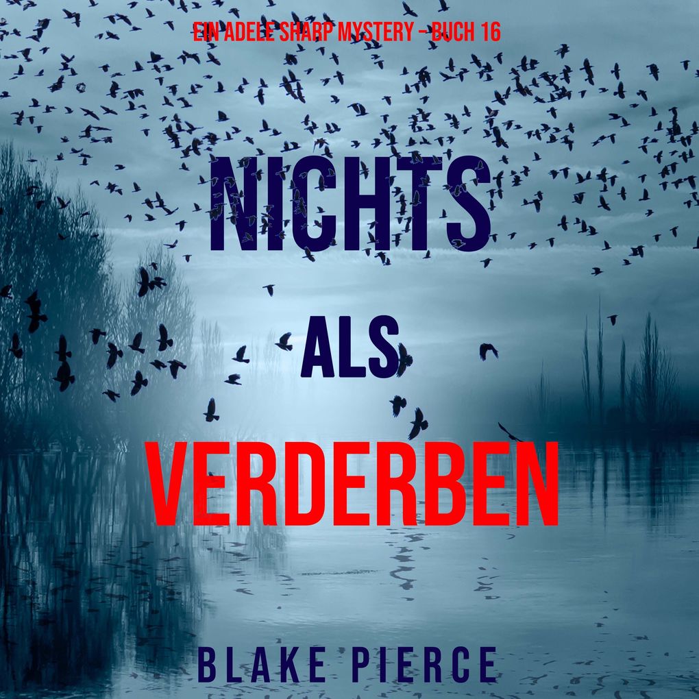 Nichts als Verderben (Ein Adele Sharp Mystery Buch 16)