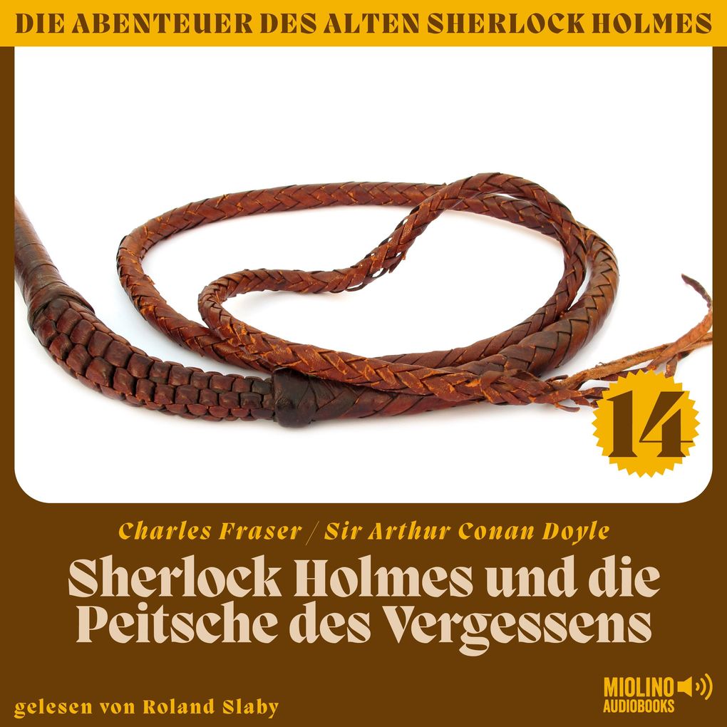 Sherlock Holmes und die Peitsche des Vergessens (Die Abenteuer des alten Sherlock Holmes Folge 14)