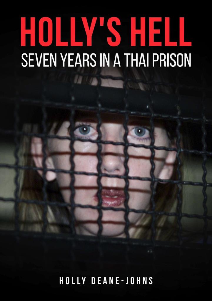 Holly‘s Hell - Seven Years in a Thai Prison
