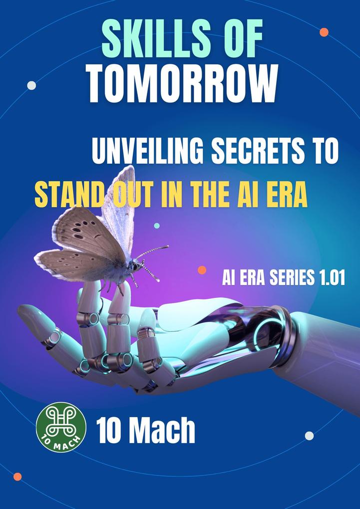 Skills of Tomorrow: Unveiling Secrets to Stand Out in the AI Era (AI Era Series #1.1)
