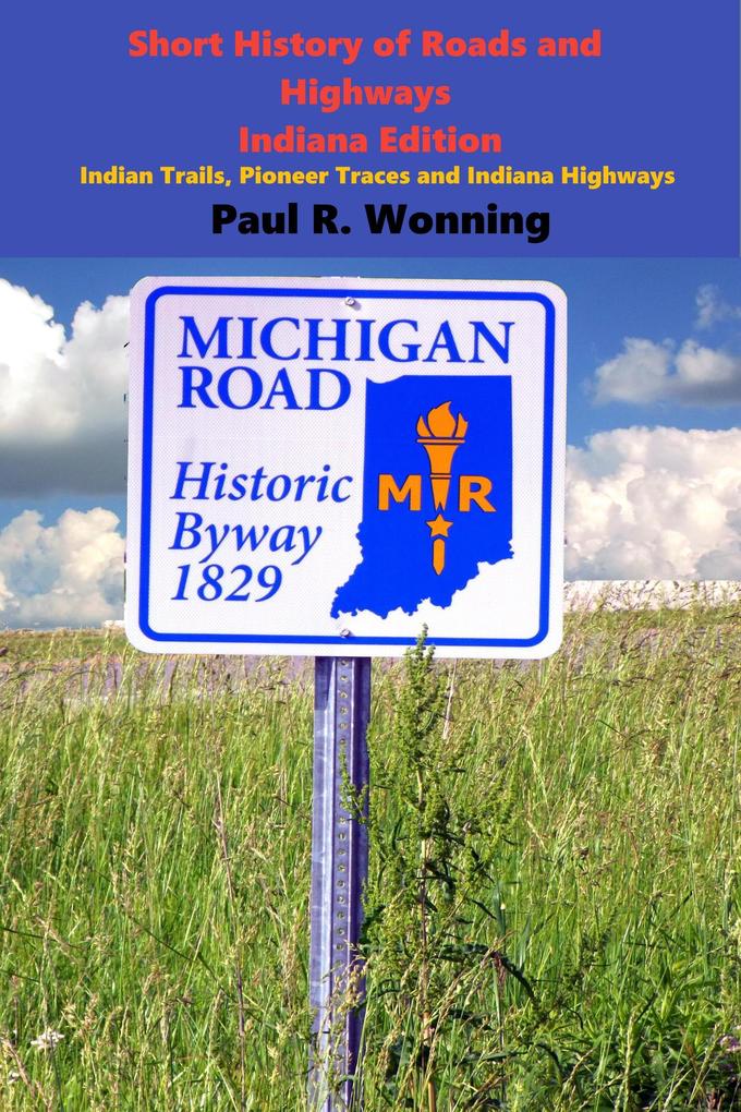 Short History of Roads and Highways - Indiana Edition (Indiana History Series #4)