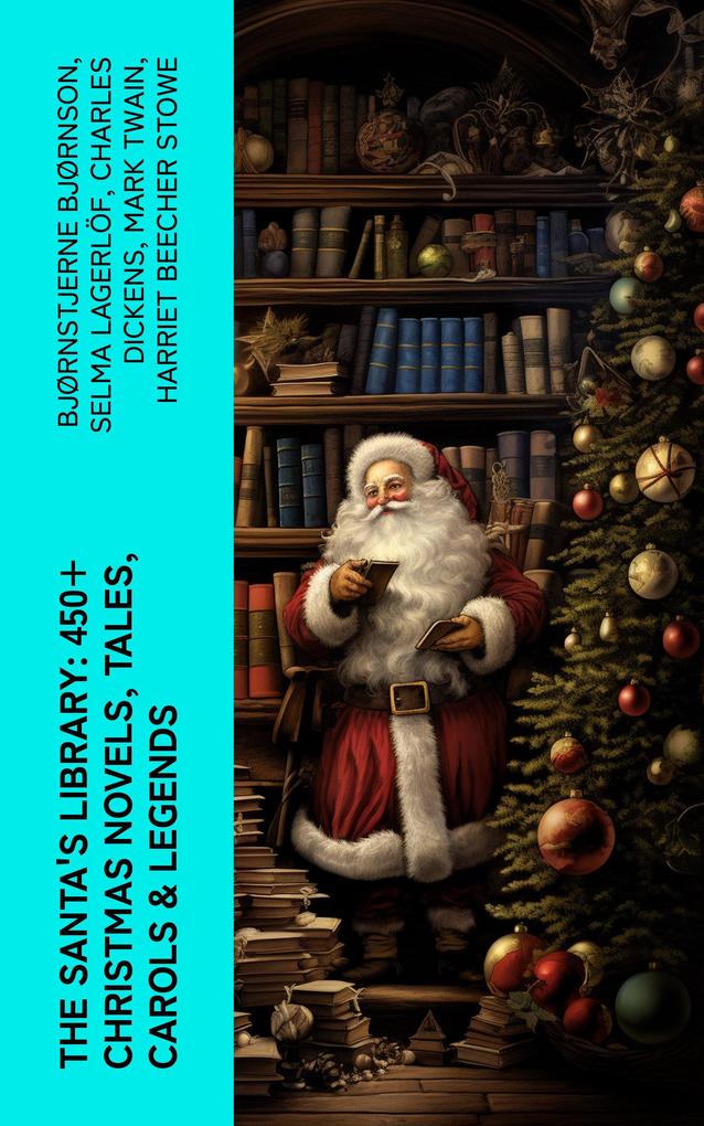 The Santa‘s Library: 450+ Christmas Novels Tales Carols & Legends