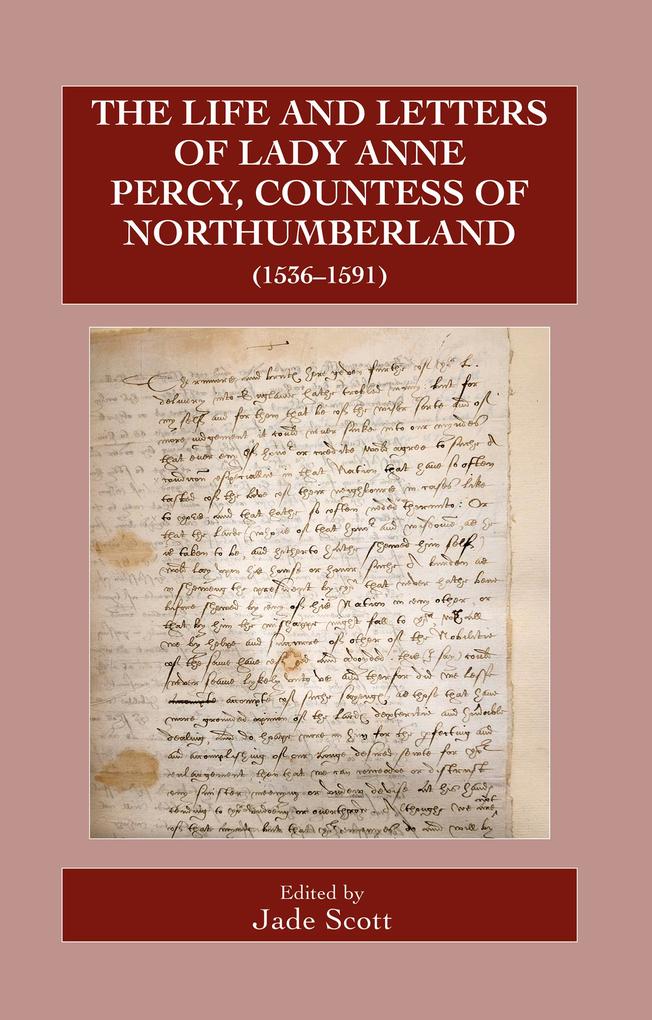 The Life and Letters of Lady Anne Percy Countess of Northumberland (1536-1591)