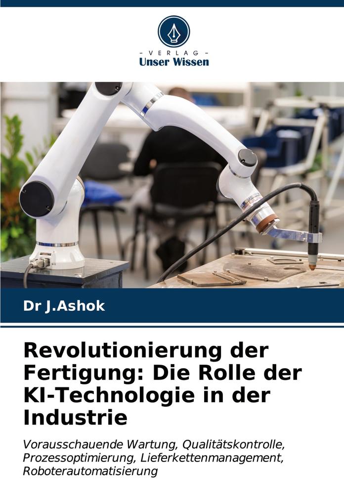 Revolutionierung der Fertigung: Die Rolle der KI-Technologie in der Industrie