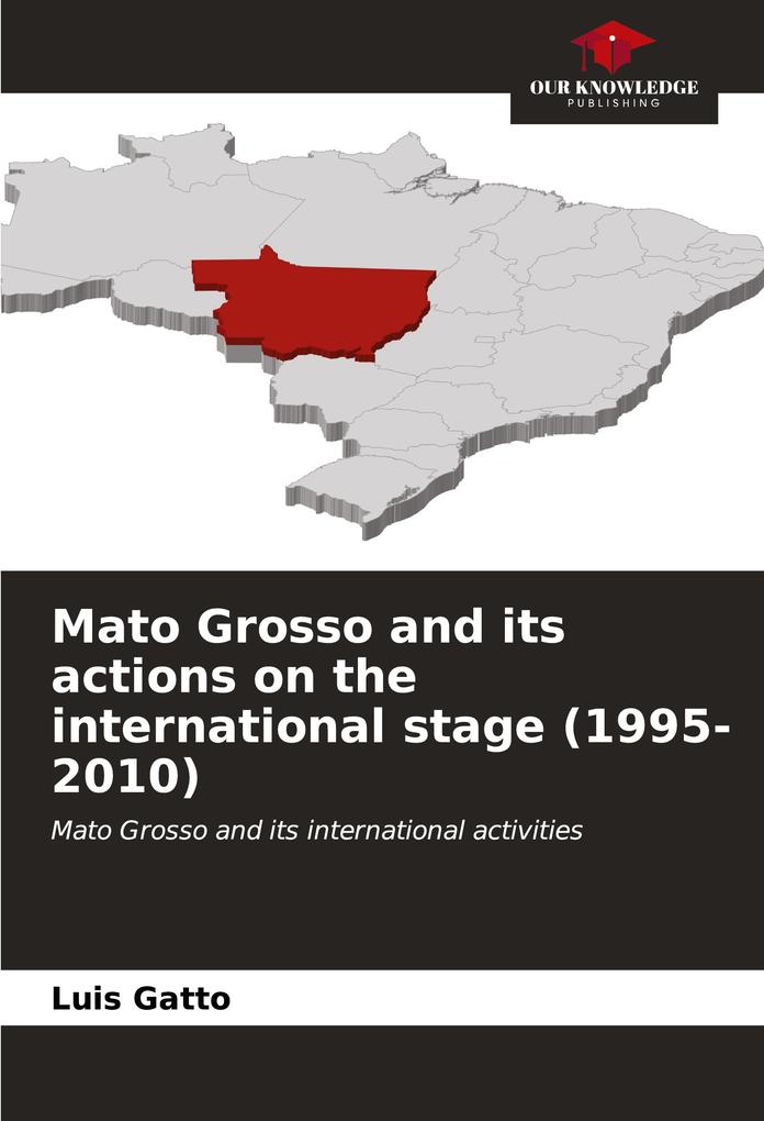 Mato Grosso and its actions on the international stage (1995-2010)