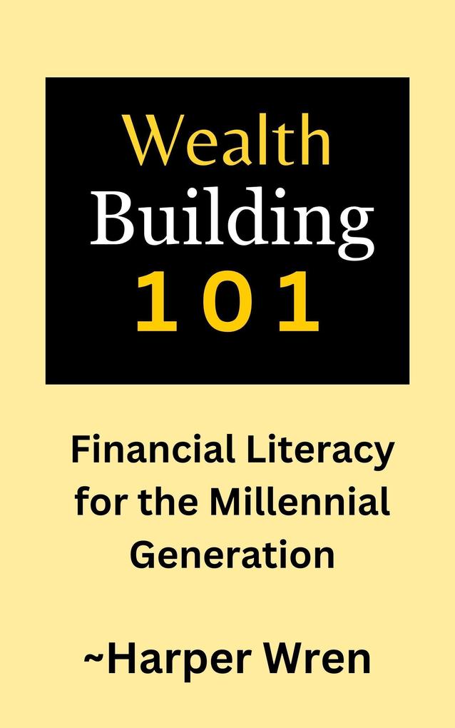 Wealth Building 101: Financial Literacy for the Millennial Generation