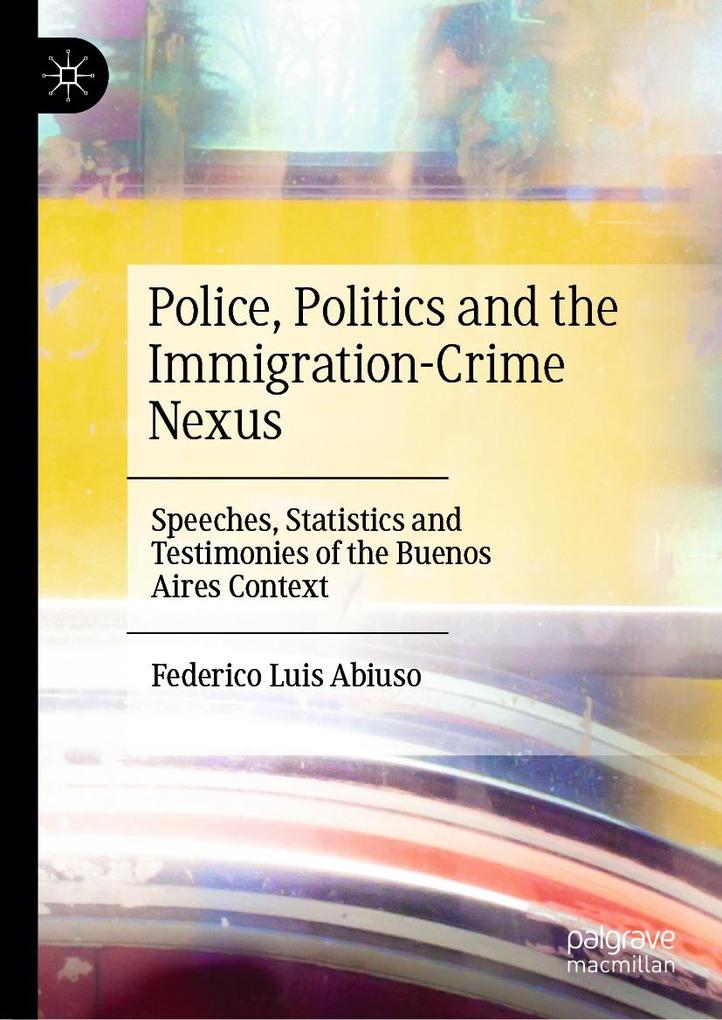 Police Politics and the Immigration-Crime Nexus