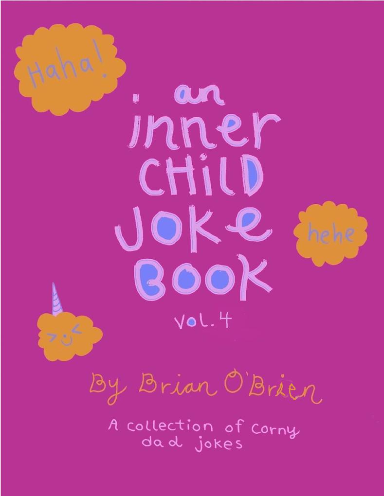 +An Inner Child Joke Book Volume 4 (Inner Child Joke Books #4)