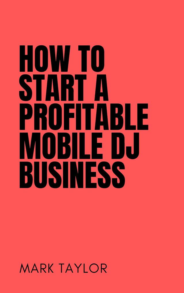 How To Start A Profitable Mobile DJ Business