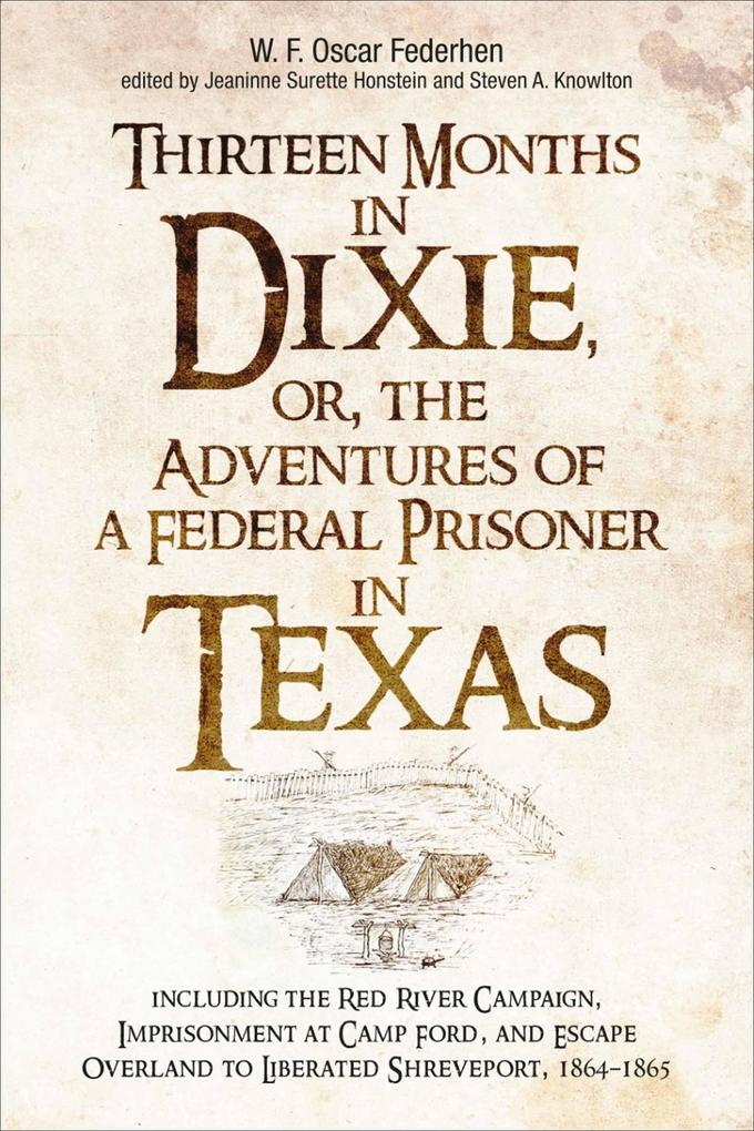 Thirteen Months in Dixie or the Adventures of a Federal Prisoner in Texas