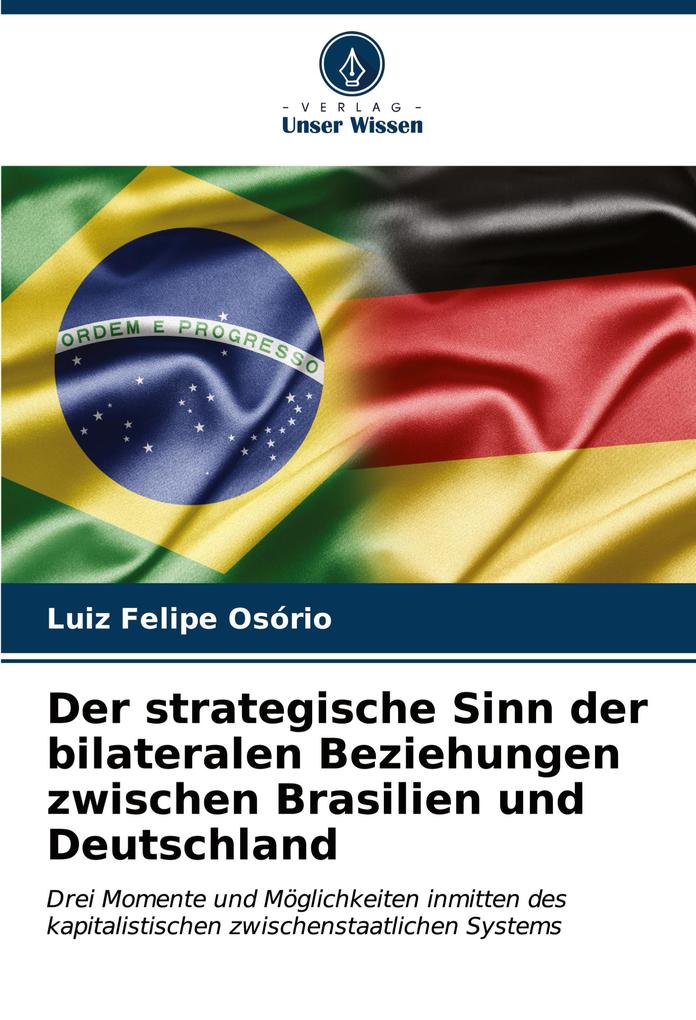 Der strategische Sinn der bilateralen Beziehungen zwischen Brasilien und Deutschland