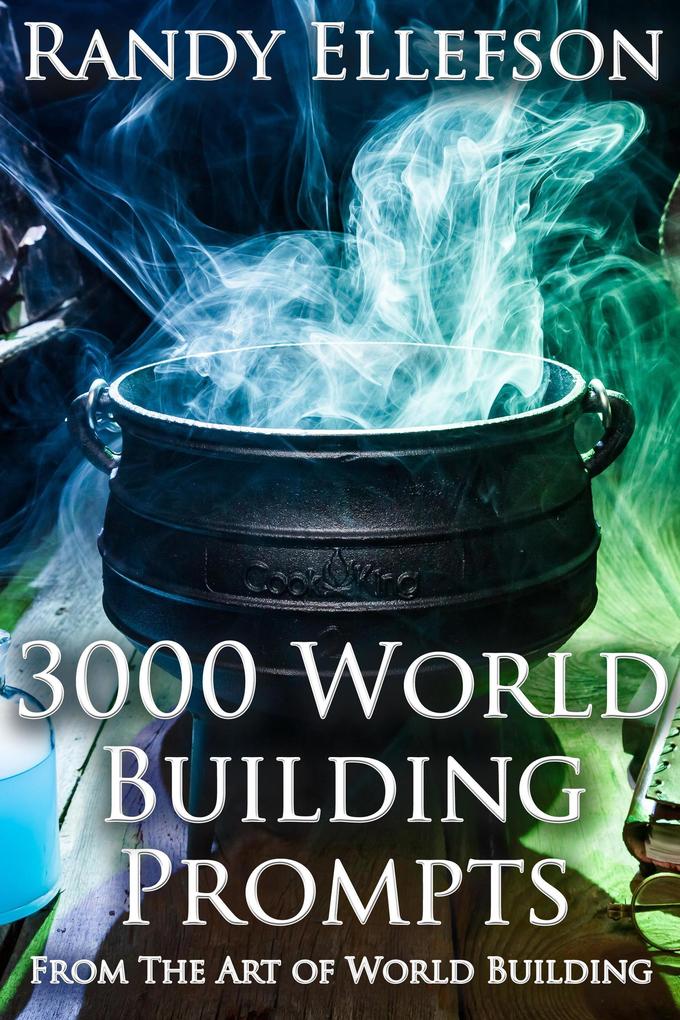 3000 World Building Prompts (The Art of World Building #8)