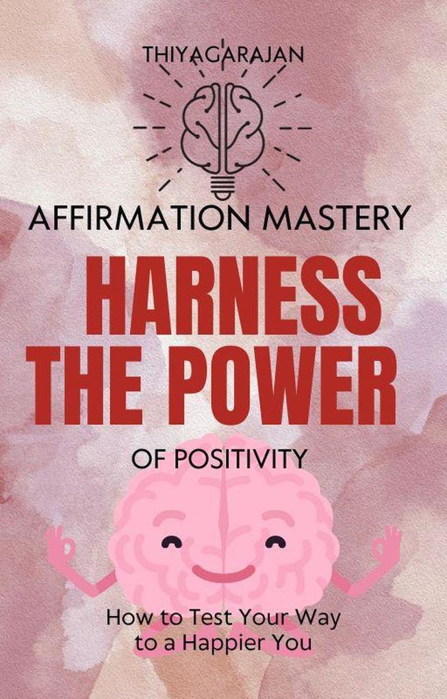 Affirmation Mastery: Harness the Power of Positivity
