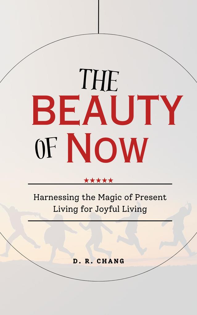 The Power of Beauty- Harnessing the Magic of Present Living for Joyful Living