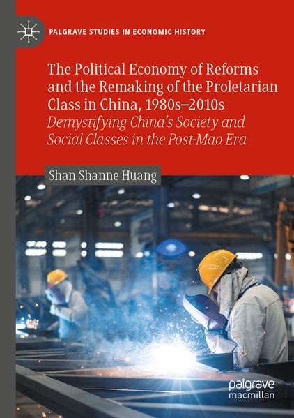 The Political Economy of Reforms and the Remaking of the Proletarian Class in China 1980s-2010s