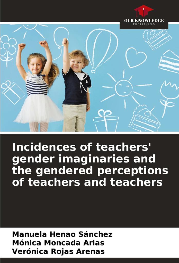 Incidences of teachers' gender imaginaries and the gendered perceptions of teachers and teachers