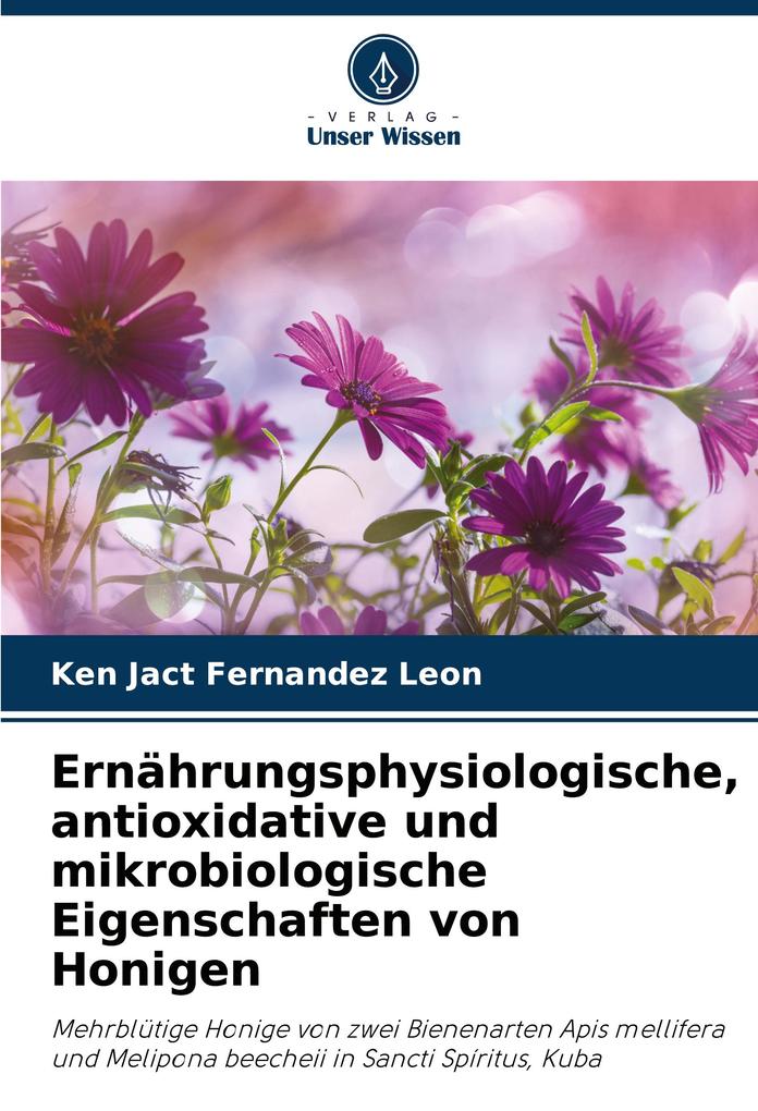 Ernährungsphysiologische antioxidative und mikrobiologische Eigenschaften von Honigen