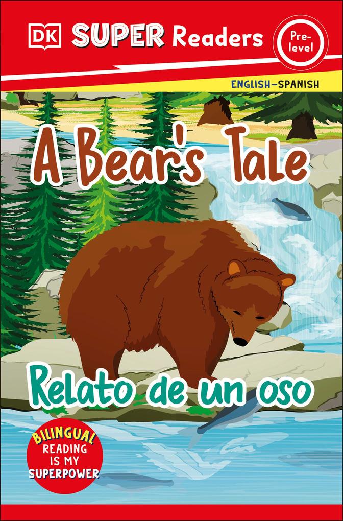 DK Super Readers Pre-Level Bilingual a Bear‘s Tale - Relato de Un Oso