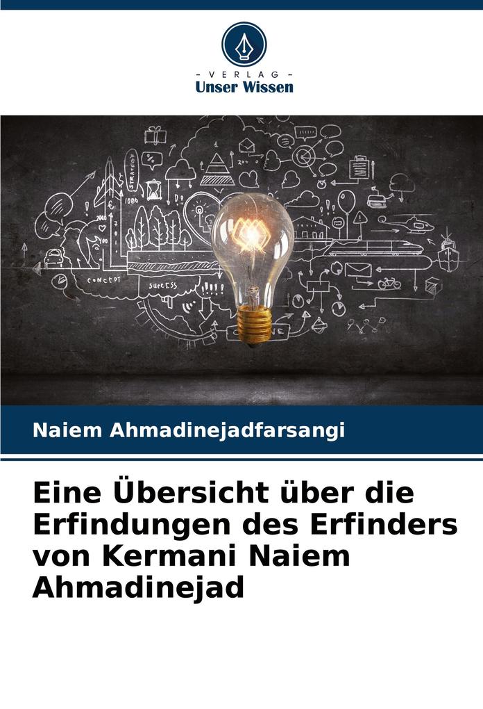Eine Übersicht über die Erfindungen des Erfinders von Kermani Naiem Ahmadinejad