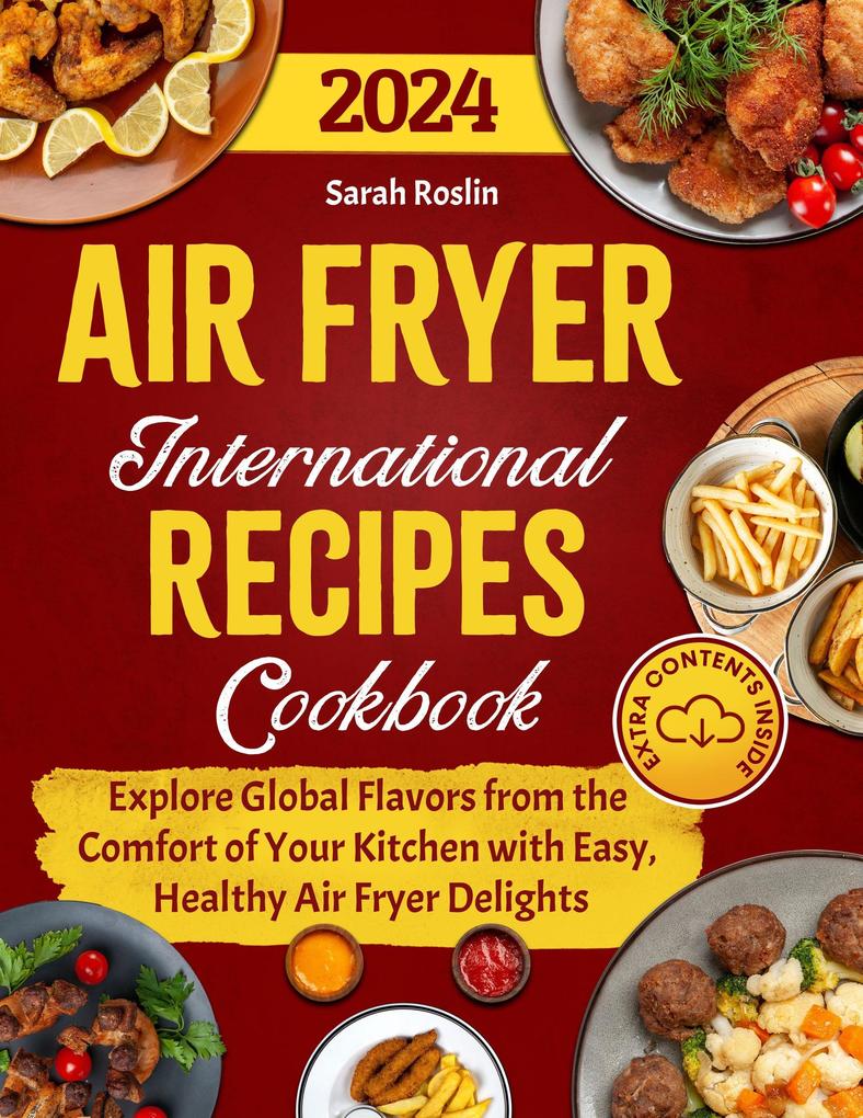 Air Fryer International Recipes Cookbook: Explore Global Flavors from the Comfort of Your Kitchen with Easy Healthy Air Fryer Delights