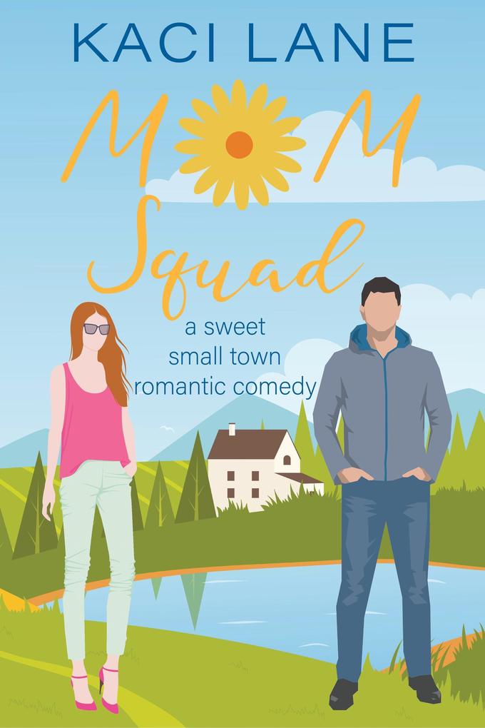 Mom Squad: A Sweet Small Town Romantic Comedy (Single Southern Mamas #1)