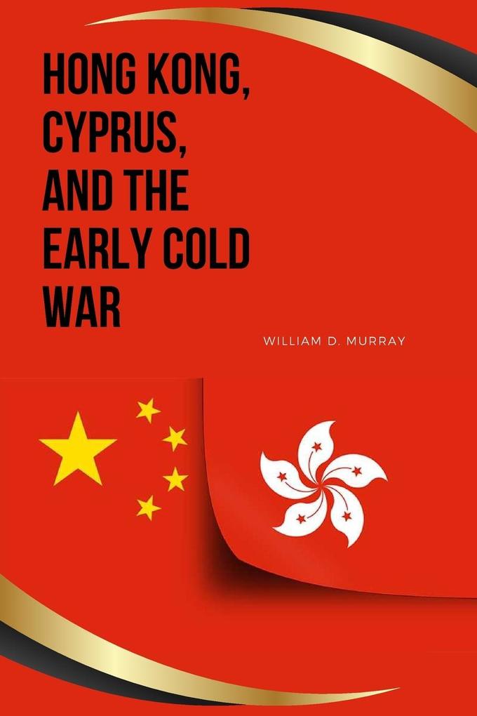 Hong Kong Cyprus and the Early Cold War