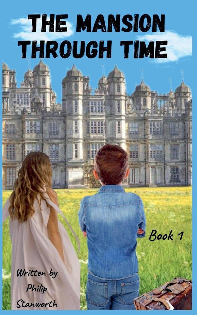 The Mansion Through Time (A Time Travel Adventure)