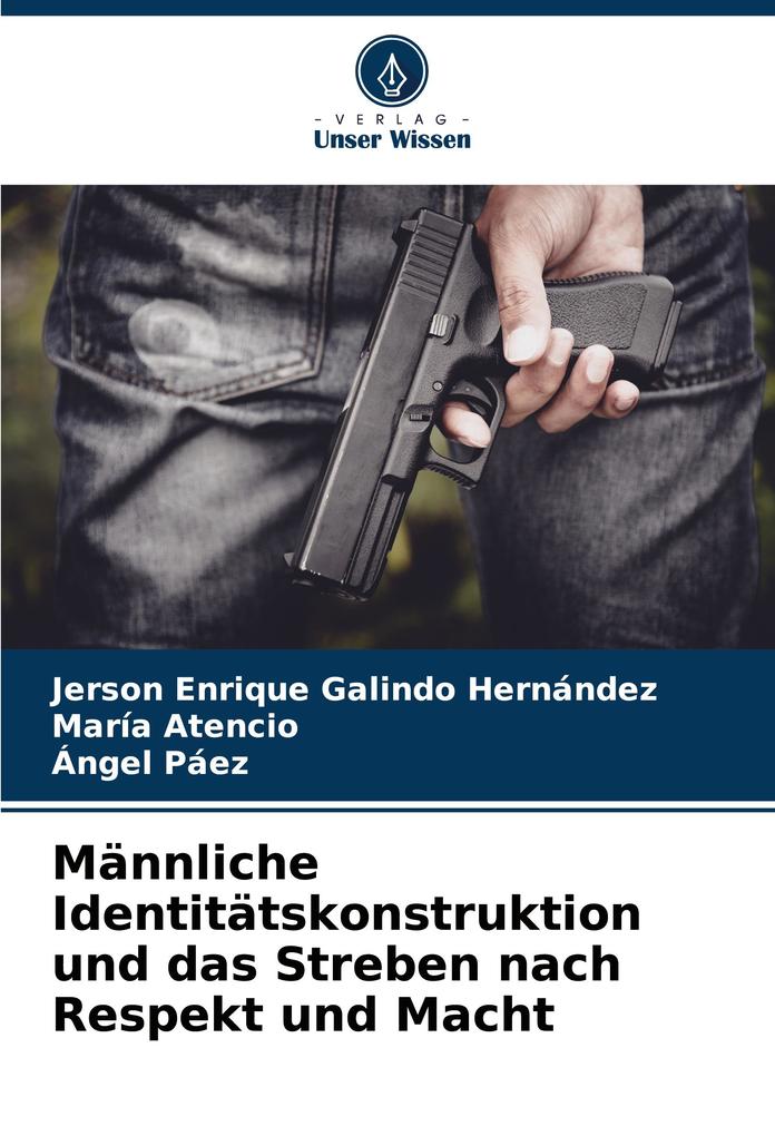 Männliche Identitätskonstruktion und das Streben nach Respekt und Macht