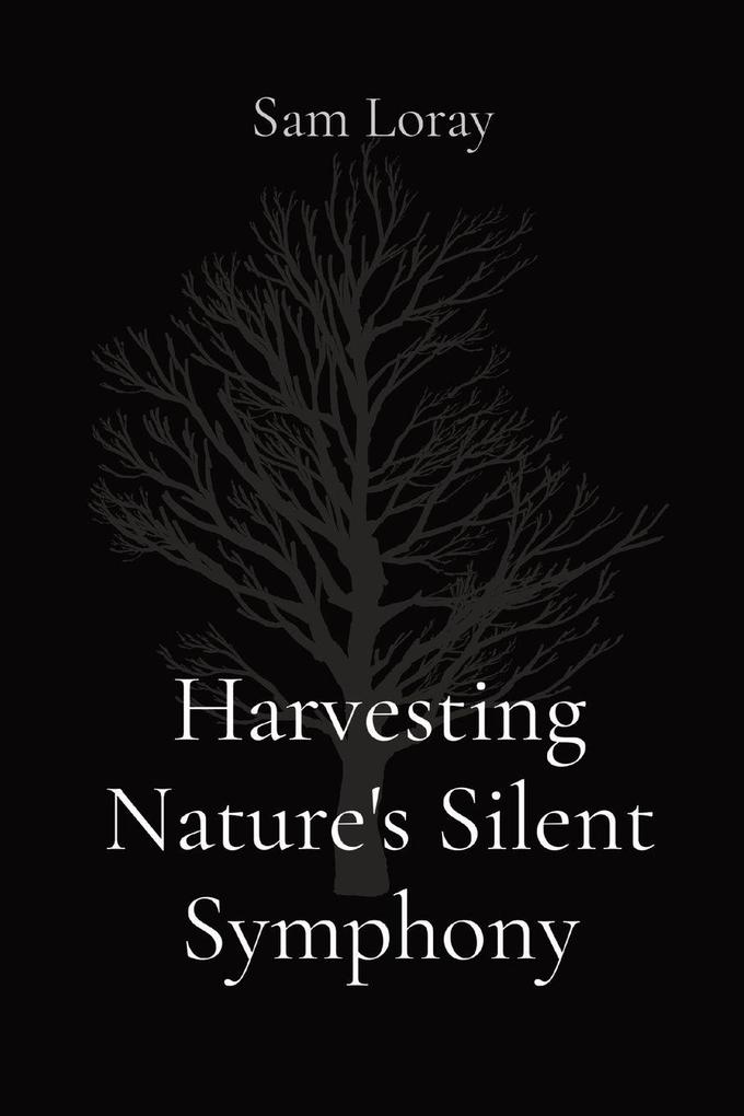 Harvesting Nature's Silent Symphony
