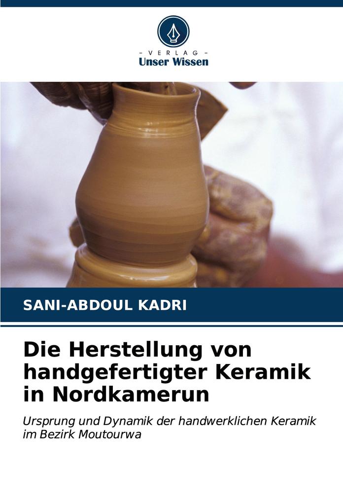 Die Herstellung von handgefertigter Keramik in Nordkamerun