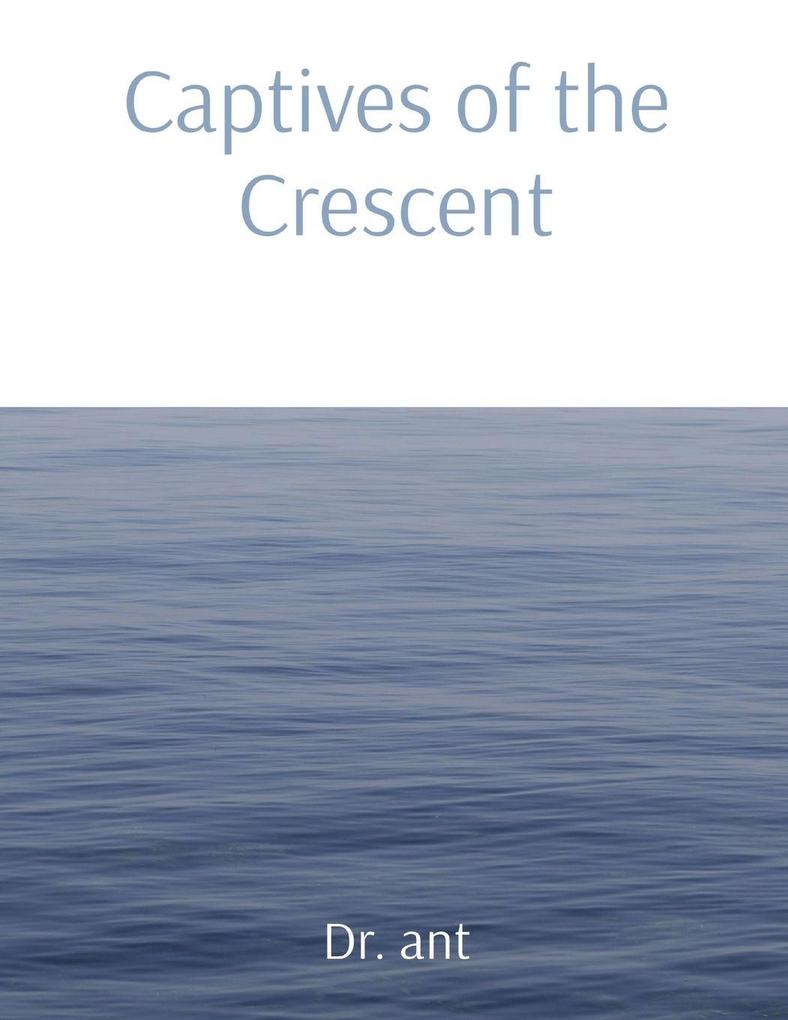 Captives of the Crescent