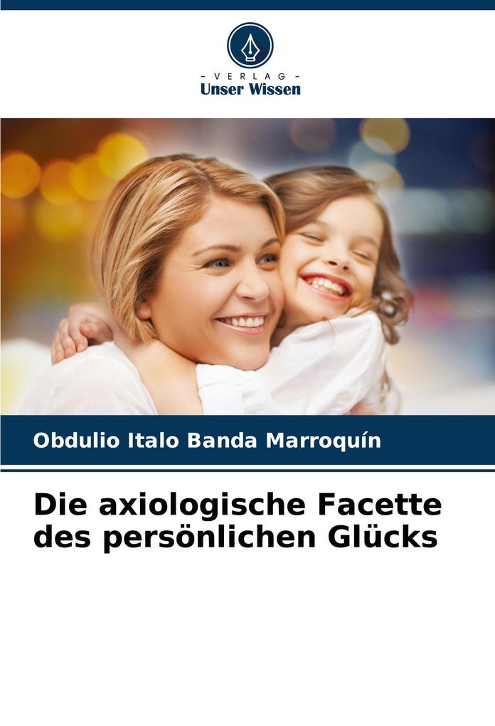 Die axiologische Facette des persönlichen Glücks