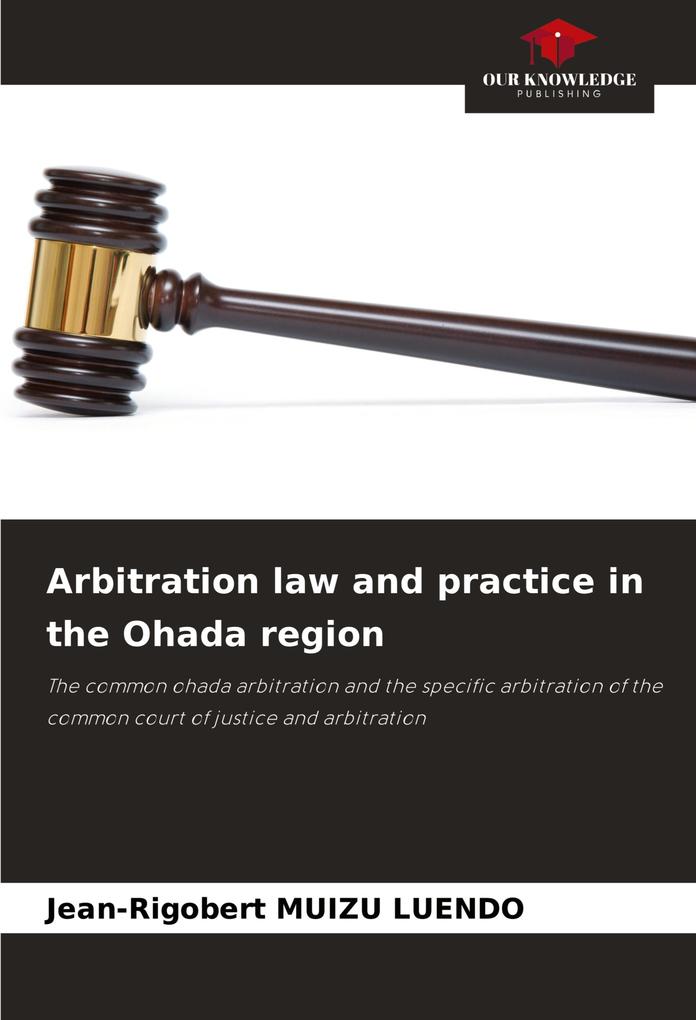 Arbitration law and practice in the Ohada region