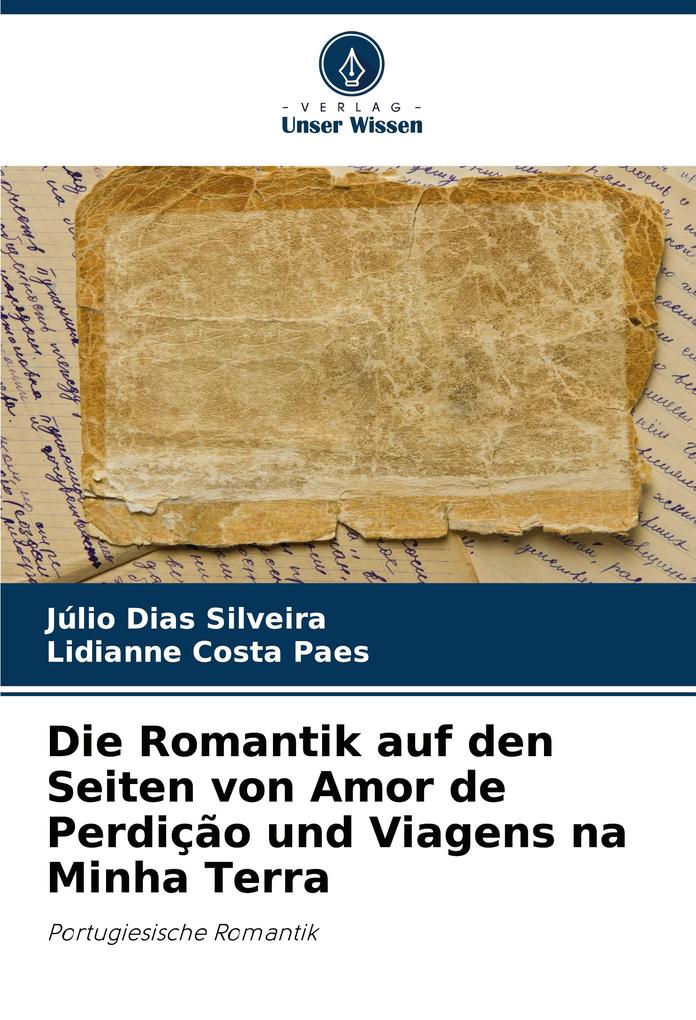 Die Romantik auf den Seiten von Amor de Perdição und Viagens na Minha Terra